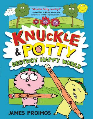 Kniha Knuckle & Potty Destroy Happy World James Proimos