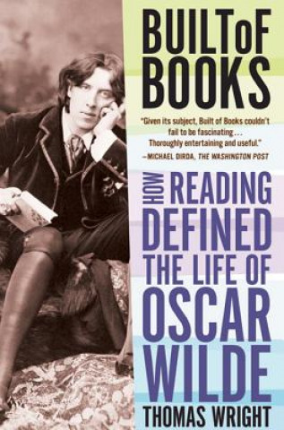 Książka Built of Books: How Reading Defined the Life of Oscar Wilde Thomas Wright