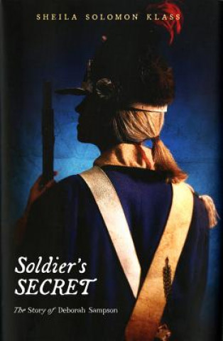 Könyv Soldier's Secret: The Story of Deborah Sampson Sheila Solomon Klass