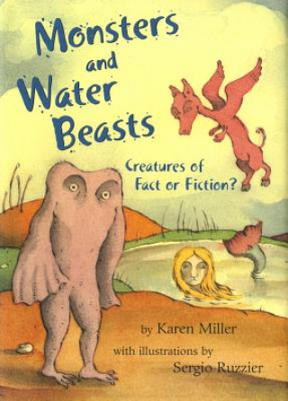 Kniha Monsters and Water Beasts: Creatures of Fact or Fiction? Karen Miller