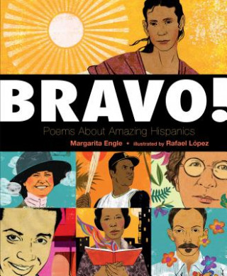 Livre Bravo!: Poems about Amazing Latinos Margarita Engle