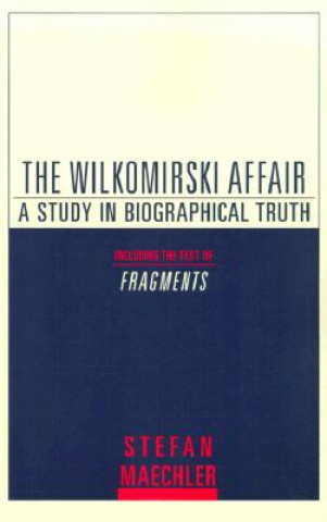Kniha The Wilkomirski Affair: A Study in Biographical Truth Stefan Maechler