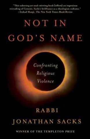 Kniha Not in God's Name: Confronting Religious Violence Jonathan Sacks