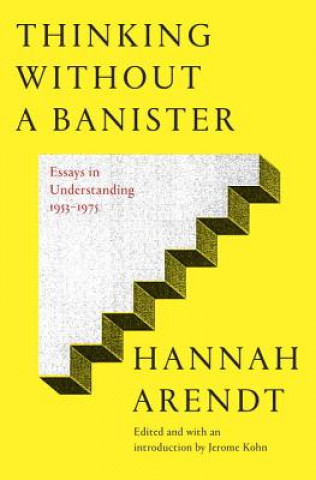 Kniha Thinking Without A Banister Hannah Arendt