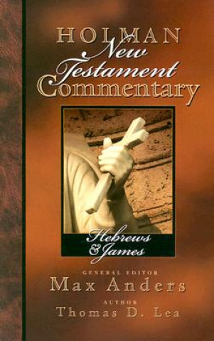 Livre Holman New Testament Commentary - Hebrews & James Thomas D. Lea