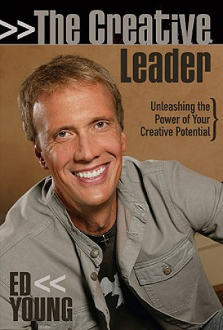 Kniha The Creative Leader: Unleashing the Power of Your Creative Potential Ed Young