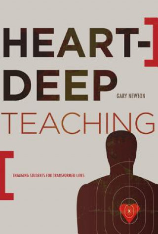 Kniha Heart-Deep Teaching Gary C. Newton