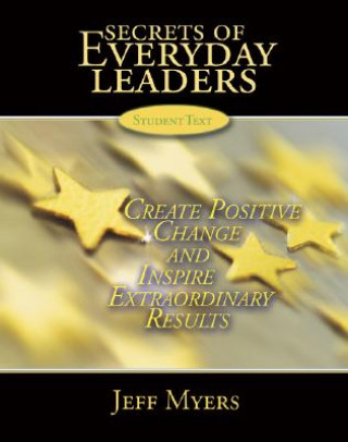 Carte Secrets of Everyday Leaders Teachers Kit: Create Positive Change and Inspire Extraordinary Results Jeff Myers