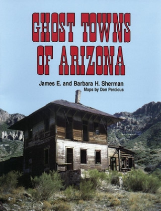 Książka Ghost Towns of Arizona James E. Sherman