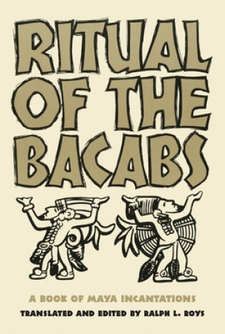 Kniha Ritual of the Bacabs Ralph L. Roys