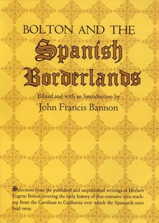 Buch Bolton and the Spanish Borderlands Herbert E. Bolton