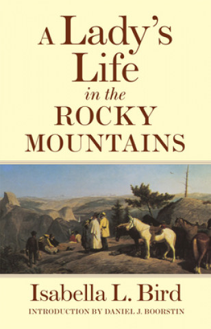Книга Lady's Life in the Rocky Mountains Isabella Lucy Bird