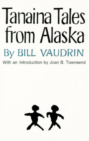 Kniha Tanaina Tales from Alaska Bill Vaudrin