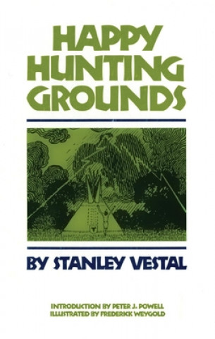 Kniha Happy Hunting Grounds Stanley Vestal