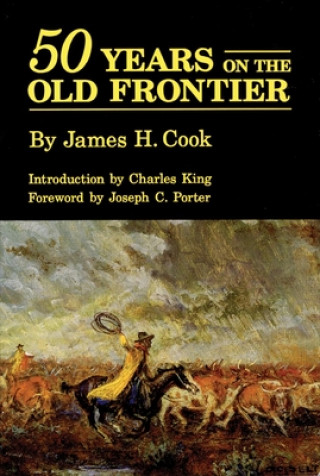 Könyv Fifty Years on the Old Frontier James H. Cook