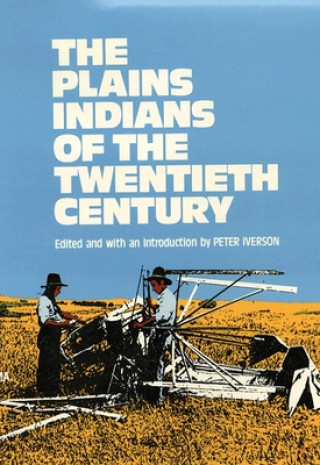 Kniha Plains Indians of the Twentieth Century Peter Iverson