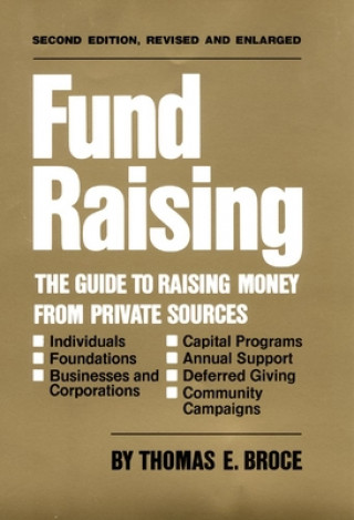 Kniha Fund Raising: The Guide to Raising Money from Private Sources Thomas E. Broce
