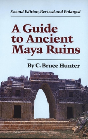 Книга Guide to Ancient Maya Ruins C. Bruce Hunter