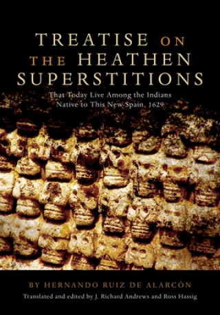 Książka Treatise on the Heathen Superstitions That Today Live Among the Indians Native to This New Spain Hernando Ruiz de Alarcon