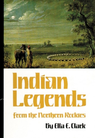 Kniha Indian Legends from the Northern Rockies Ella C. Clark