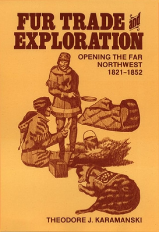 Kniha Fur Trade and Exploration Theodore J Karamanski