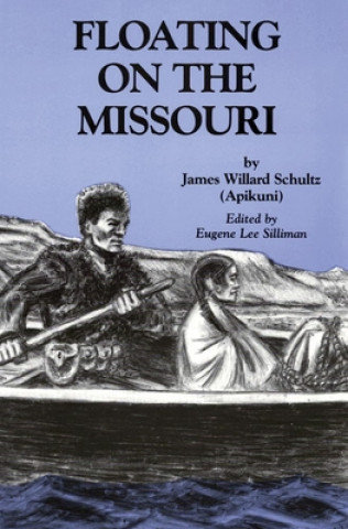 Kniha Floating on the Missouri James Willard Schultz