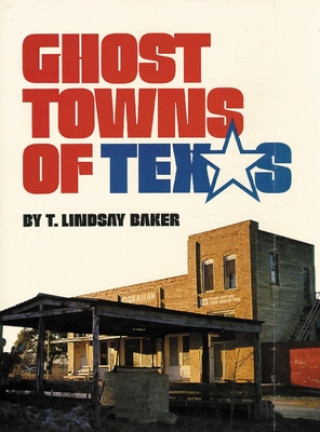 Carte Ghost Towns of Texas T. Lindsay Baker