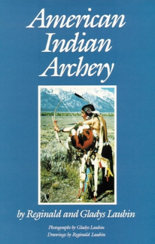 Knjiga American Indian Archery Reginald Laubin
