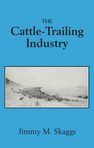 Kniha Cattle-trailing Industry Jimmy M. Skaggs
