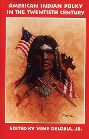 Kniha American Indian Policy in the Twentieth Century Vine Deloria