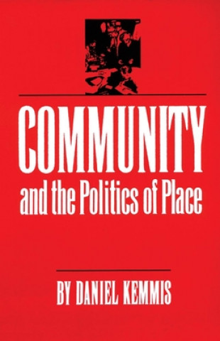 Kniha Community and the Politics of Place Daniel Kemmis