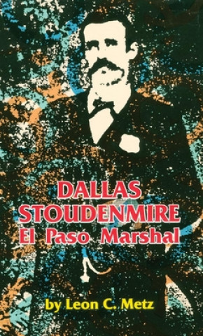 Książka Dallas Stoudenmire Leon C. Metz