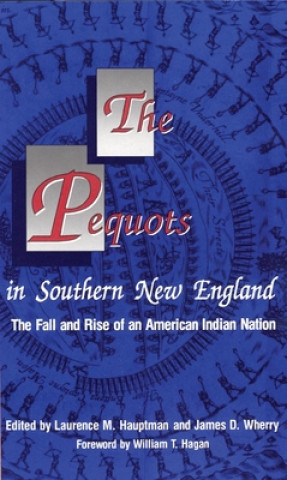 Knjiga The Pequots in Southern New England: The Fall and Rise of an American Indian Nation Laurence M. Hauptman