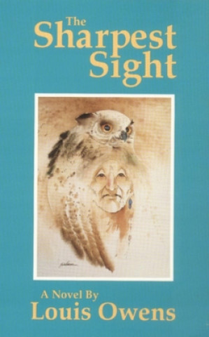 Knjiga The Sharpest Sight Louis Owens