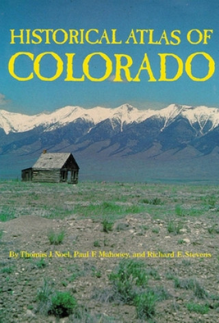 Carte Historical Atlas of Colorado Thomas J. Noel
