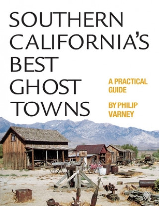 Könyv Southern California's Best Ghost Towns Philip Varney