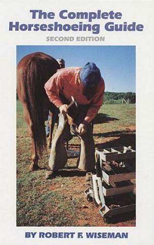 Kniha Complete Horseshoeing Guide Robert F. Wiseman