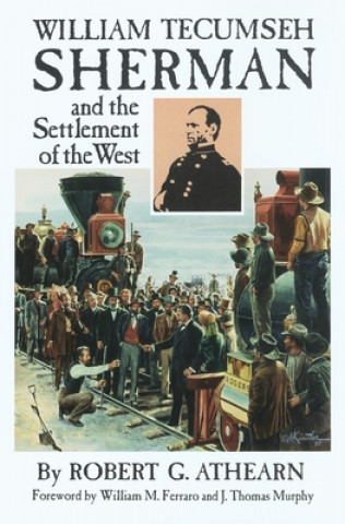 Kniha William Tecumseh Sherman and the Settlement of the West Robert G. Athearn