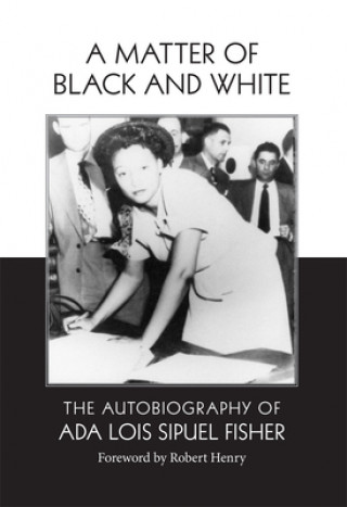 Book Matter of Black and White Ada Lois Sipuel Fisher