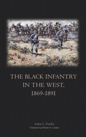 Kniha Black Infantry in the West, 1869-1891 Arlen L. Fowler