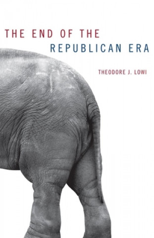 Carte The End of the Republican Era Theodore J. Lowi
