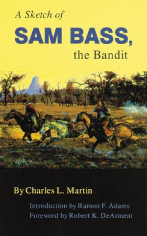 Könyv A Sketch of Sam Bass, the Bandit Charles L. Martin