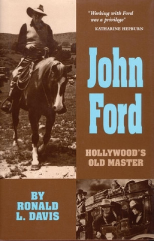 Carte John Ford: Hollywood's Old Master Ronald L. Davis