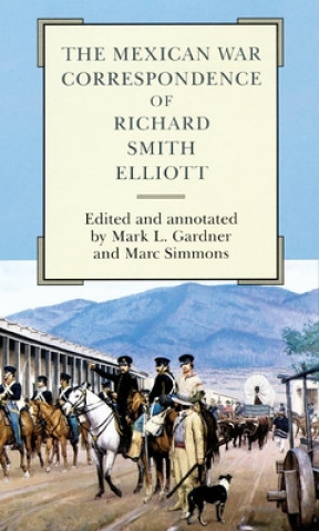 Kniha Mexican War Correspondence of Richard Smith Elliott Richard S. Elliott