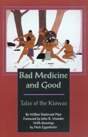 Kniha Bad Medicine and Good Wilbur Sturtevant Nye