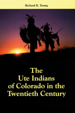 Buch The Ute Indians of Colorado in the Twentieth Century Richard K. Young