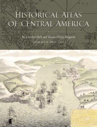 Kniha Historical Atlas of Central America Carolyn Olive Hall