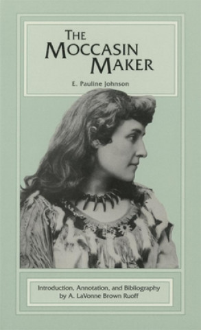 Książka The Moccasin Maker E. Pauline Johnson