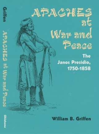 Libro Apaches at War and Peace William B. Griffen