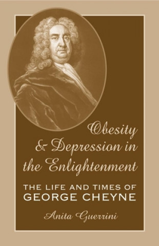 Kniha Obesity and Depression in the Enlightenment: The Life and Times of George Cheyne Anita Guerrini